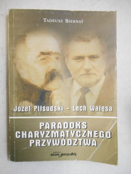 Biernat Tomasz - Józef Piłsudski-Lech Wałęsa. Paradoks charyzmatycznego przywództwa