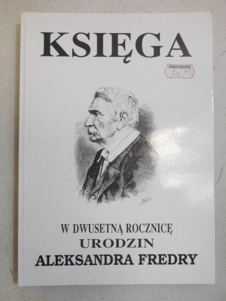 Kolbuszewski Jacek (red.) - Księga w dwusetną rocznicę urodzin Aleksandra Fredry