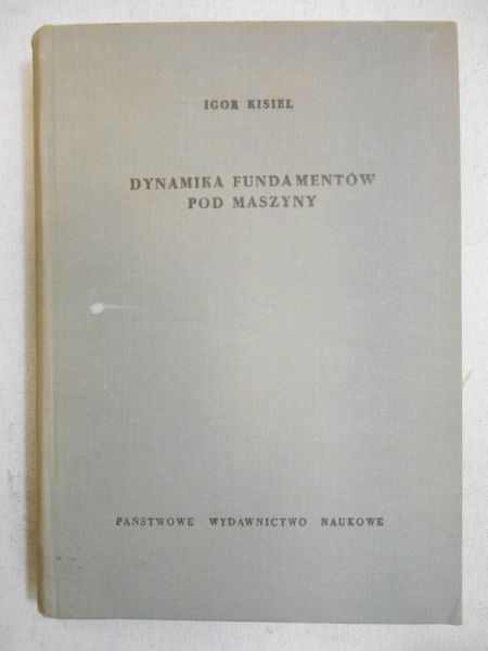 Kisiel Igor - Dynamika fundamentów pod maszyny
