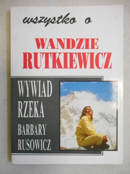 Rusowicz Barbara - Wszystko o Wandzie Rutkiewicz