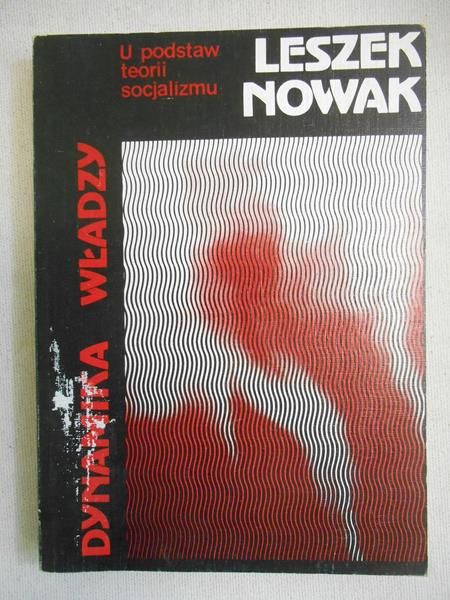 Nowak Leszek - Dynamika władzy. U podstaw teorii socjalizmu