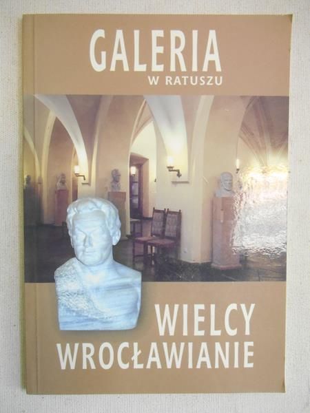 Wielcy Wrocławianie. Galeria w ratuszu