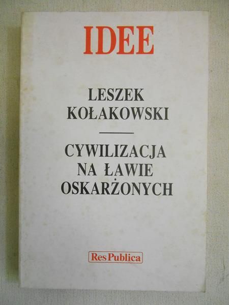 Kołakowski Leszek - Cywilizacja na ławie oskarżonych
