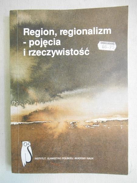 Handke Kwiryna (red.) - Region, regionalizm – pojęcia i rzeczywistość