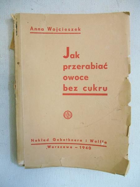 Jak przerabiać owoce bez cukru, 1940r.