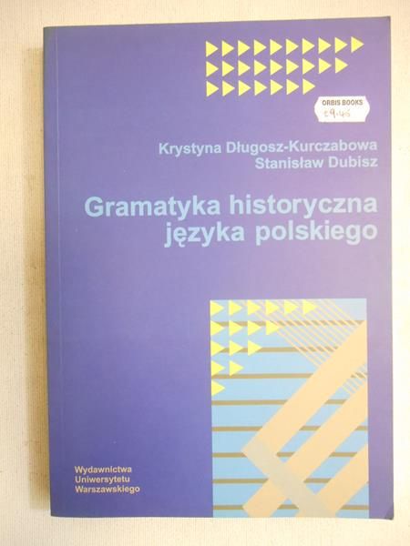 Długosz-Kurczabowa Krystyna - Gramatyka historyczna języka polskiego