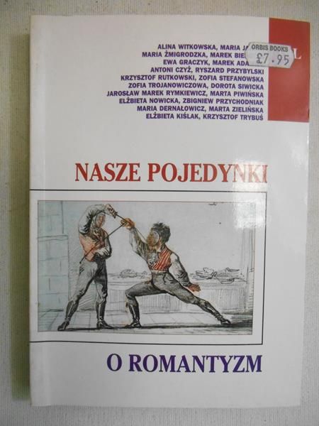 Bieńczyk Marek (red.) - Nasze pojedynki o romantyzm