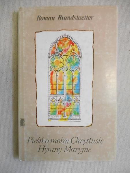 Brandstaetter Roman - Pieśń moim Chrystusie Hymny Maryjne