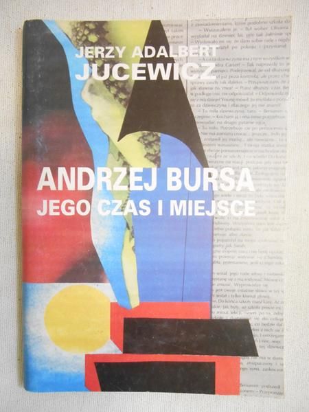 Jucewicz Jerzy A. - Andrzej Bursa jego czas i miejsce