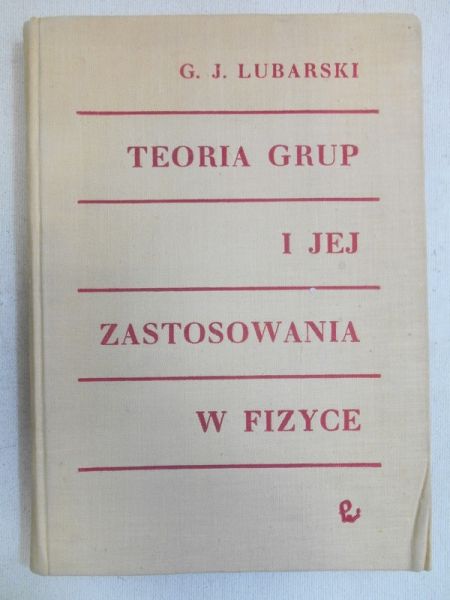 Lubarski G.J. - Teoria grup i jej zastosowania w fizyce