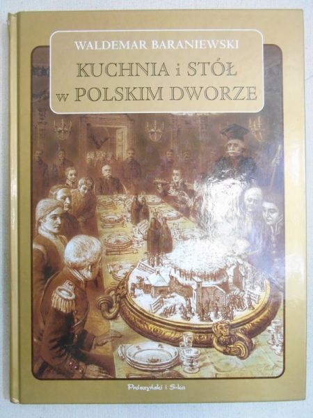 Kuchnia i stół w polskim dworze