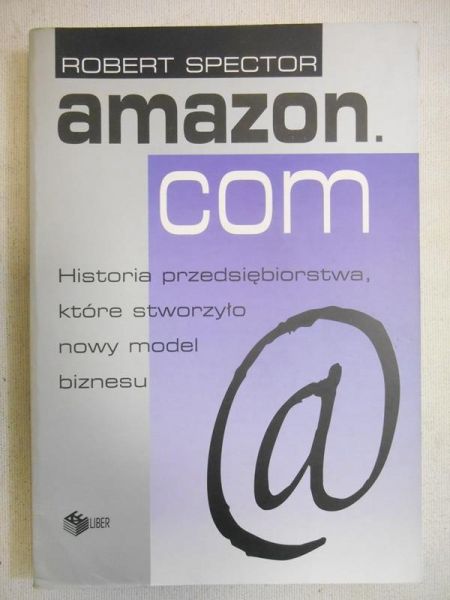 Amzaon.com Historia przediębiorstwa, które stworzyło nowy model biznesu
