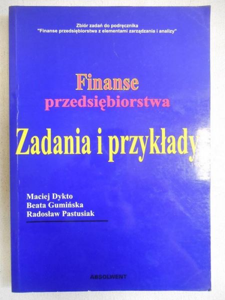 Dykto Maciej - Finanse przedsiębiorstwa. Zadania i przykłady