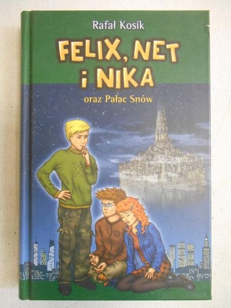 Kosik Rafał - Felix, Net i Nika oraz Pałac Snów