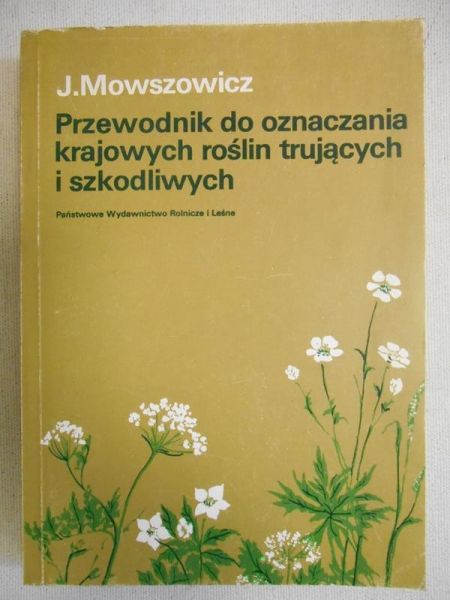 Mowszowicz Jakub - Przewodnik do oznaczania krajowych roślin trujących i szkodliwych