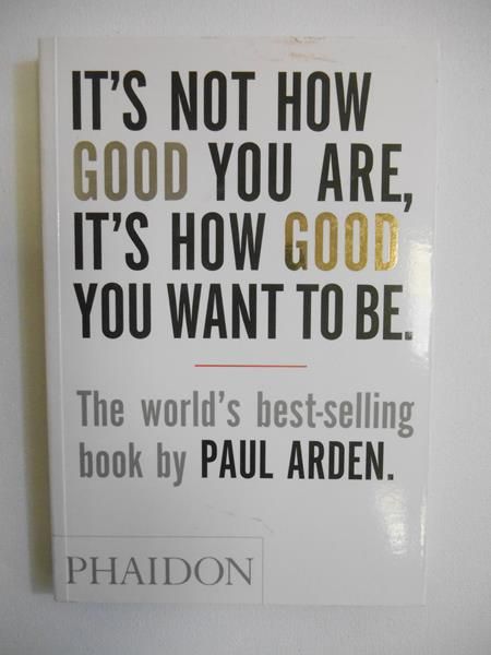 It's Not Now Good You Are, It's Hoow Good You Want To Be