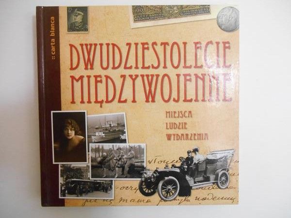 Kucharczuk Katarzyna (red.) - Dwudziestolecie międzywojenne. Miejsca, ludzie, wydarzenia