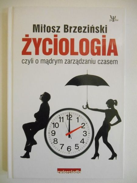 Życiologia czyli o mądrym zarządzaniu czasem