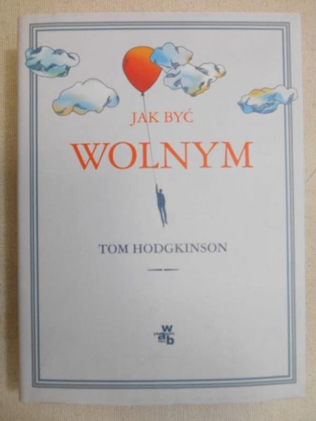 Hodgkinson Tom - Jak być wolnym