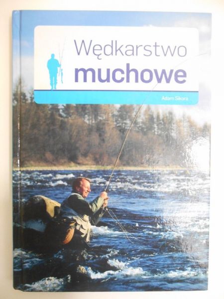 Sikora Adam  - Wędkarstwo muchowe