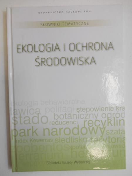 Baturo Wojciech (red.) - Słowniki tematyczne, Tom 8 - Ekologia i ochrona środowiska