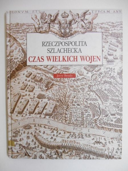 Rzeczpospolita szlachecka. Czas wielkich wojen