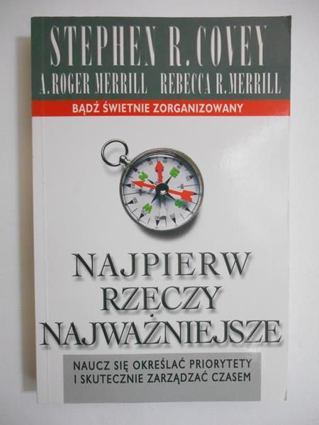 Covey Stephen - Najpierw rzeczy najważniejsze