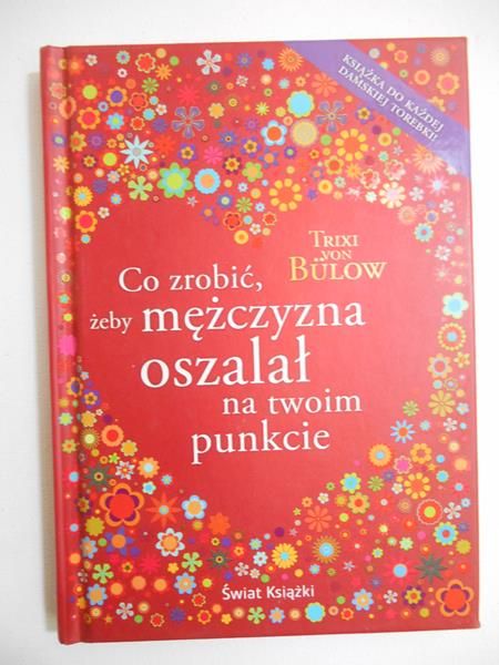 Co zrobić żeby mężczyzna oszalał na twoim punkcie