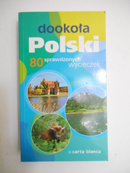 Dookoła Polski. 80 sprawdzonych wycieczek