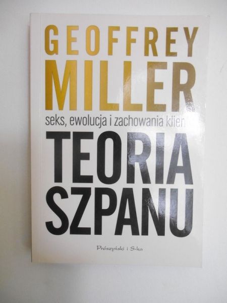 Teoria szpanu. Seks, ewolucja i zachowania klienta