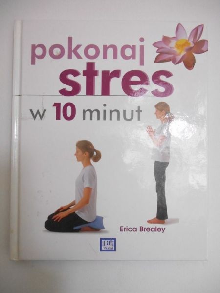 Brealey Erica - Pokonaj stres w 10 minut