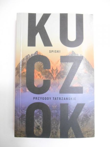 Kuczok Wojciech - Spiski. Przygody Tatrzańskie