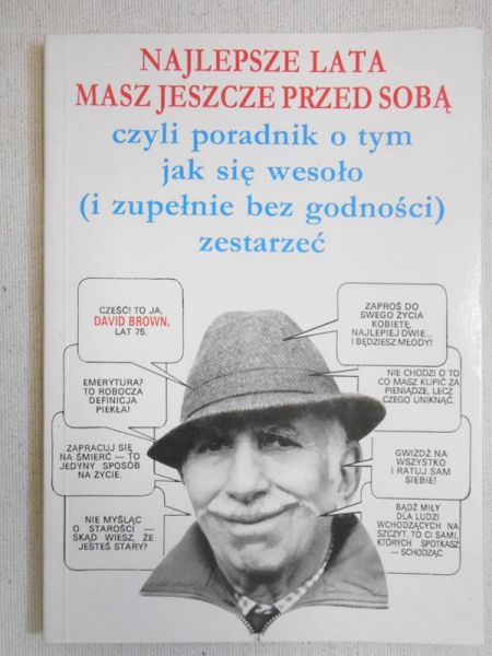 Najlepsze lata masz jeszcze przed sobą, czyli poradnik o tym jak się wesoło (i zupełnie bez godności) zestarzeć