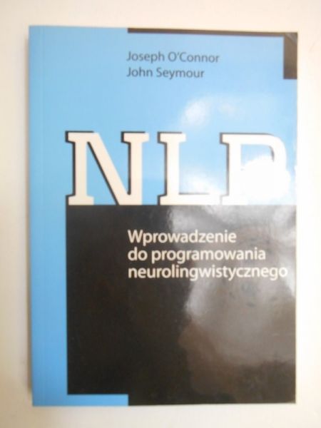 NLP. Wprowadzenie do programowania neurolingwistycznego