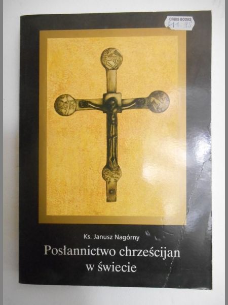 Nagórny Janusz - Posłannictwo cheścijan w świecie