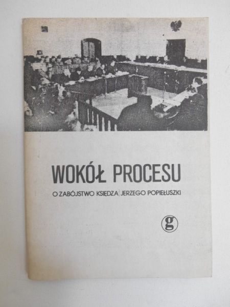 Wokół procesu o zabójstwo księdza Jerzego Popiełuszki