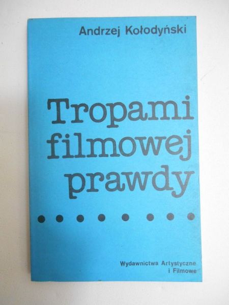 Kołodyński Andrzej - Tropami filmowej prawdy