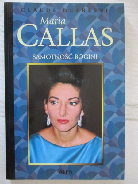 Maria Callas. Samotność bogini