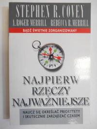 Covey Stephen - Najpierw rzeczy najważniejsze