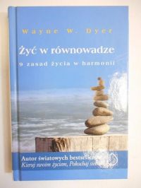Dyer Wayne W. - Życie w równowadze. 9 zasad życia w harmonii