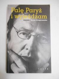 Palę Paryż i wyjeżdżam