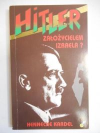 Kardel Hennecke - Hitler założycielem Izraela?