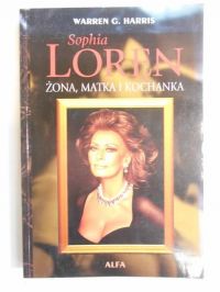 Harris Warren - Sophia Loren. Żona, matka i kochanka