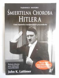 Śmiertelna choroba Hitlera i inne tajemnice nazistowskich przywódców