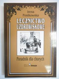 Ponikowska Irena - Lecznictwo uzdrowiskowe.Poradnik dla chorych