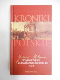 Kitowicz Jędrzej - Opis obyczajów za panowania Augusta III, cz. I