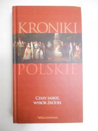 Czasy Saskie. Wybór źródeł