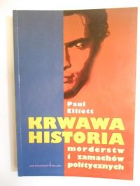 Krwawa historia morderstw i zamachów politycznych