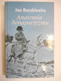 Baszkiewicz Jan - Anatomia bonapartyzmu