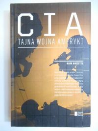 Mazzetti Mark - CIA.Tajna wojna Ameryki